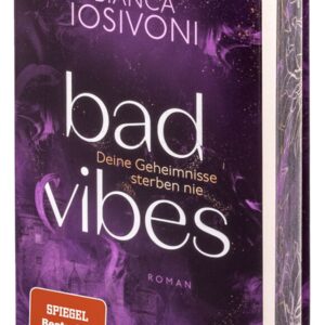 „Bad Vibes – Deine Geheimnisse sterben nie“ von Bianca Iosivoni